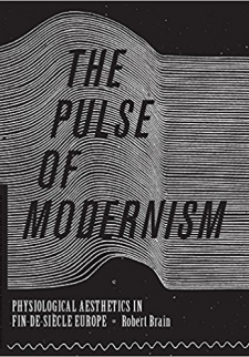 The Pulse of Modernism: Physiological Aesthetics in Fin-de-Siècle Europe